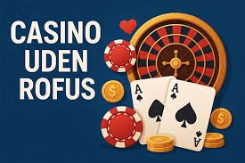 Oplev Casinoer Uden Om ROFUS Din Guide til Sikkert Spil Oplev Casinoer Uden Om ROFUS Din Guide til Sikkert Spil